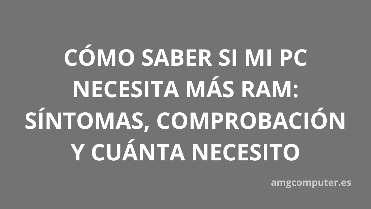 Cuanta memoria RAM necesito para ejecutar programas y juegos