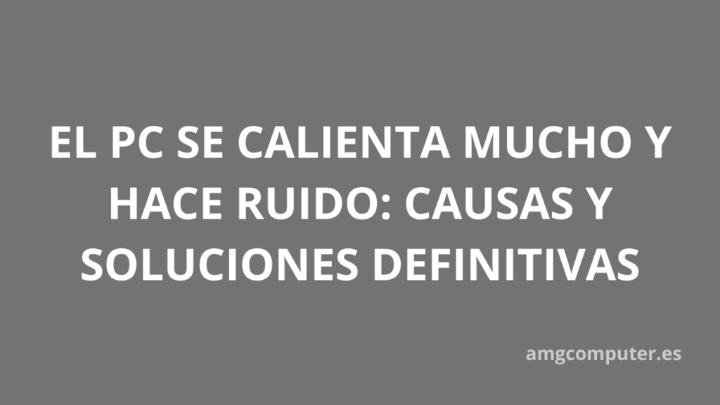 pc hace mucho ruido y a temperatura muy alta