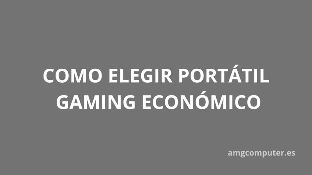 Guía básica para elegir un portátil gaming económico