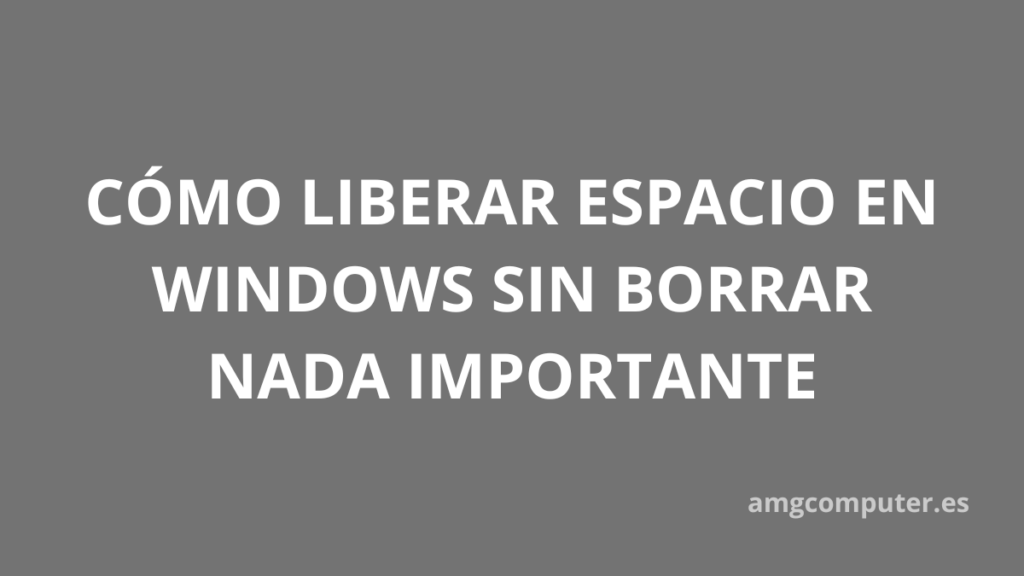 Liberar espacio en Windows sin borrar nada
