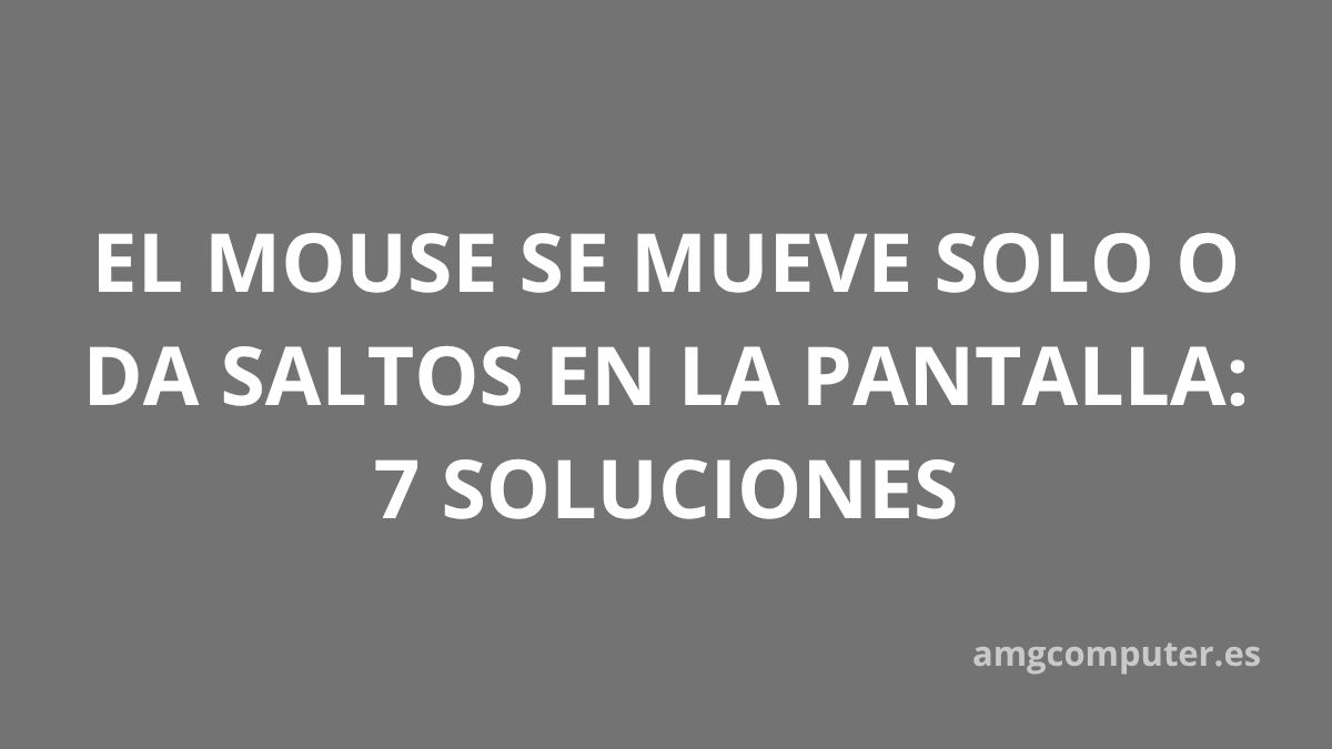 el ratón se mueve solo por la pantalla del pc