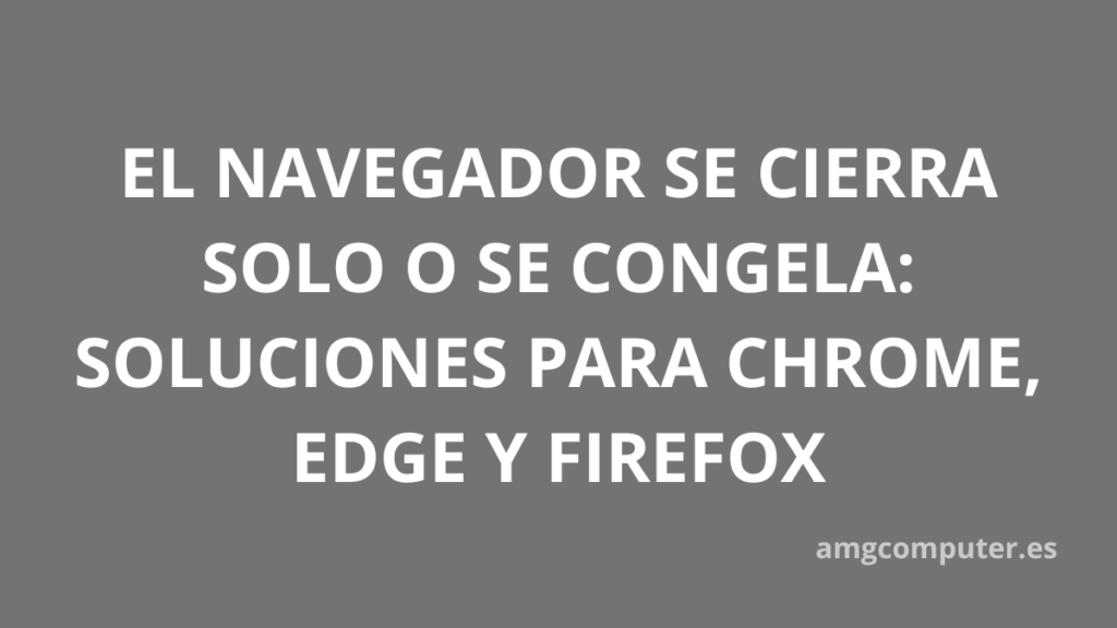 navegador web se cierra o se queda congelado